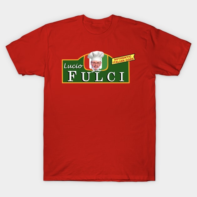 Lucio Fulci - Serving Authentic Italian Gore For Decades! T-Shirt by SHOP.DEADPIT.COM 